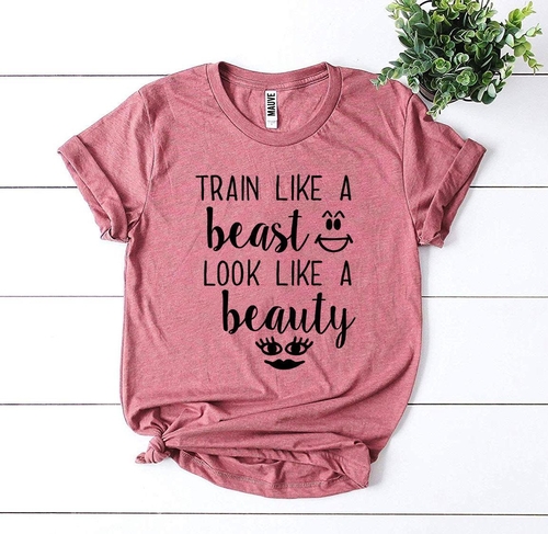 Train Like a Beast Look Like a Beauty T-shirt - Image 6